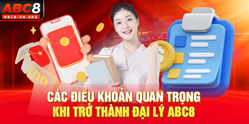 Các điều khoản quan trọng khi trở thành đại lý ABC8