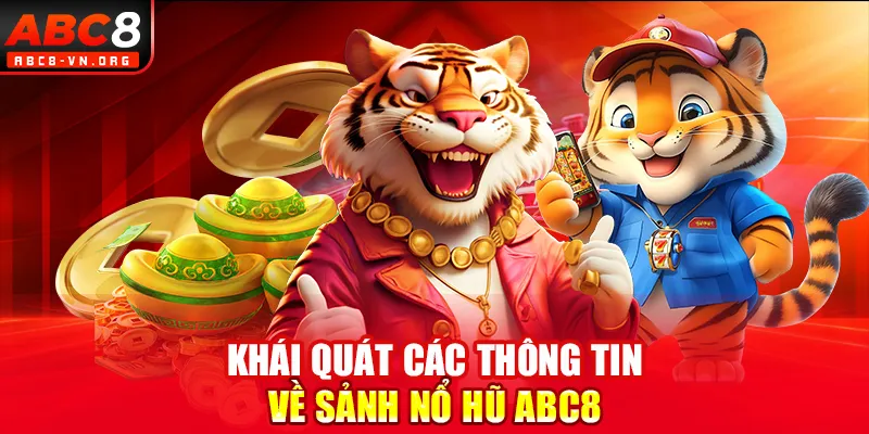 Khái quát các thông tin về sảnh nổ hũ ABC8