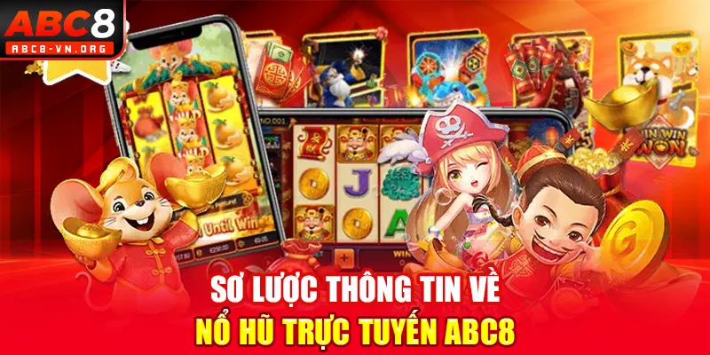 Sơ lược thông tin về nổ hũ trực tuyến ABC8