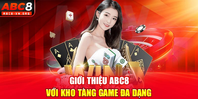 Giới thiệu ABC8 với kho tàng game đa dạng