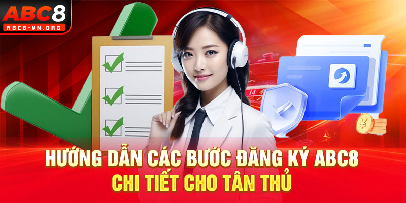 Hướng dẫn các bước đăng ký ABC8 chi tiết cho tân thủ