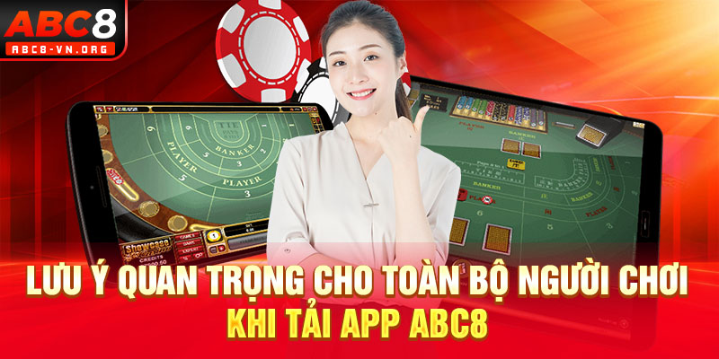 Lưu ý quan trọng cho toàn bộ người chơi khi tải app ABC8