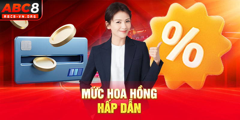 Mức hoa hồng hấp dẫn