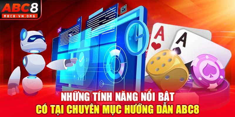 Những tính năng nổi bật có tại chuyên mục hướng dẫn ABC8