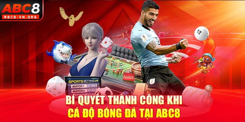 Bí quyết thành công khi cá độ bóng đá tại ABC8