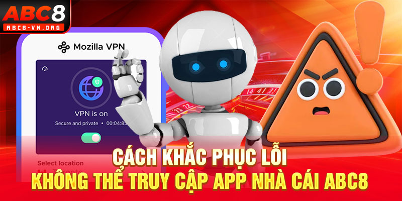 Cách khắc phục lỗi không thể truy cập app nhà cái ABC8