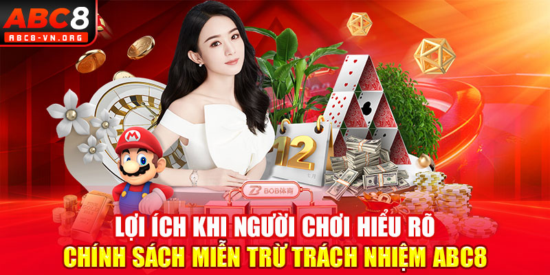 Lợi ích khi người chơi hiểu rõ chính sách miễn trừ trách nhiệm ABC8