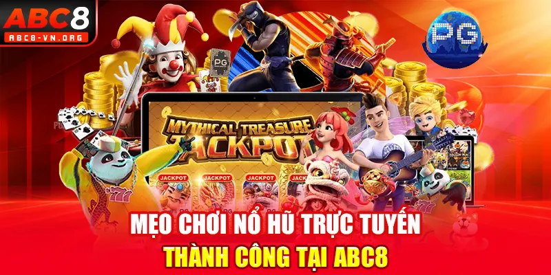 Mẹo chơi nổ hũ trực tuyến thành công tại ABC8