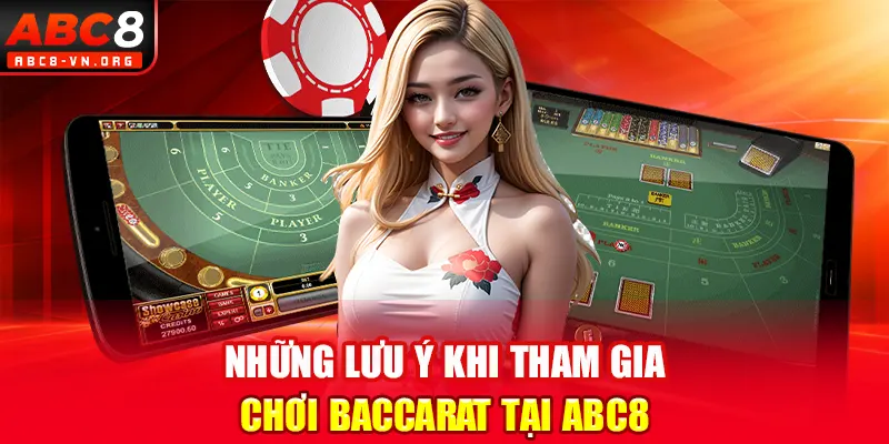 Những lưu ý khi tham gia chơi Baccarat tại ABC8