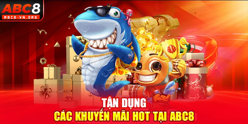 Tận dụng các khuyến mãi hot tại ABC8