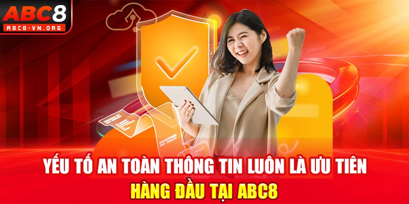 Yếu tố an toàn thông tin luôn là ưu tiên hàng đầu tại ABC8