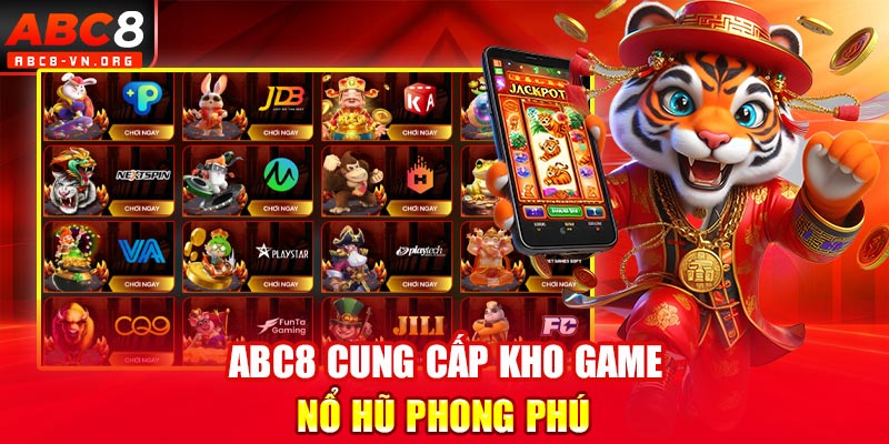 ABC8 cung cấp kho game nổ hũ phong phú