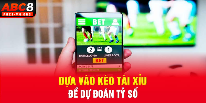 Dựa vào kèo tài xỉu để dự đoán tỷ số