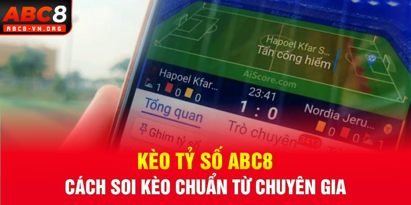 Kèo Tỷ Số ABC8: Cách Soi Kèo Chuẩn Từ Chuyên Gia