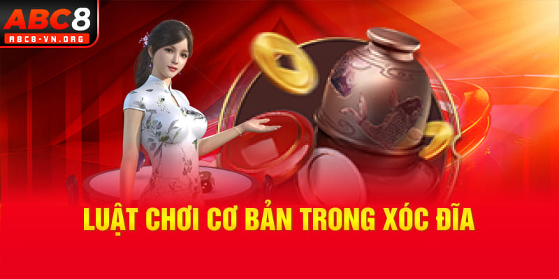 Luật chơi cơ bản trong xóc đĩa