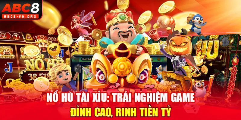 Nổ Hũ Tài Xỉu: Trải Nghiệm Game Đỉnh Cao, Rinh Tiền Tỷ