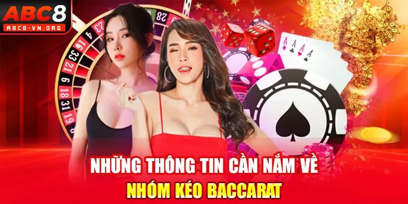 Những thông tin cần nắm về nhóm kéo baccarat