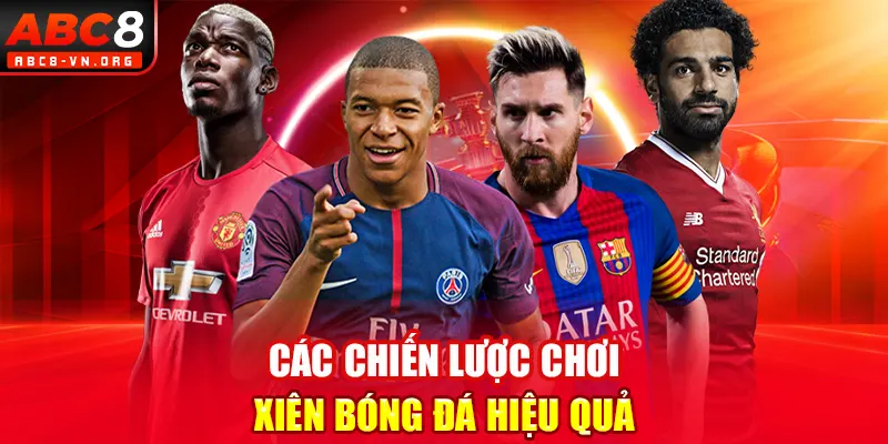 Các chiến lược chơi cược xiên bóng đá hiệu quả