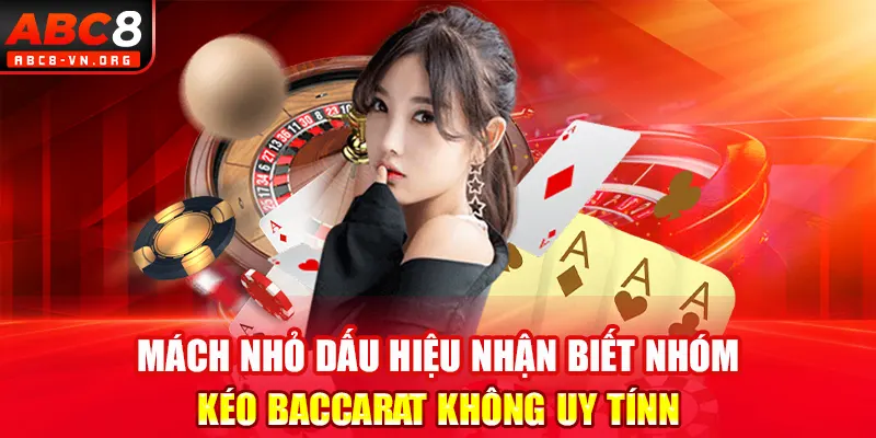 Mách nhỏ dấu hiệu nhận biết nhóm kéo baccarat không uy tínn